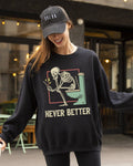 Never Better Skeleton Witch Aesthetic Meme Halloween Spooky Costume Sweatshirt Edition