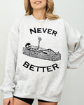 Never Better Skeleton Coffin Pumpkin Spooky Witch Aesthetic Meme Halloween Costume Sweatshirt