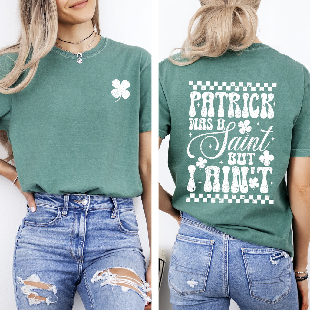 Patrick Was A Saint But I Ain't St Patrick's Day Shamrock Clover Lucky Leprechaun Comfort Colors Tee