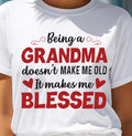 BEING A GRANDMA DOESN'T MAKE ME OLD- IT MAKES ME BLESSED NGHL00 (SKU10-11)