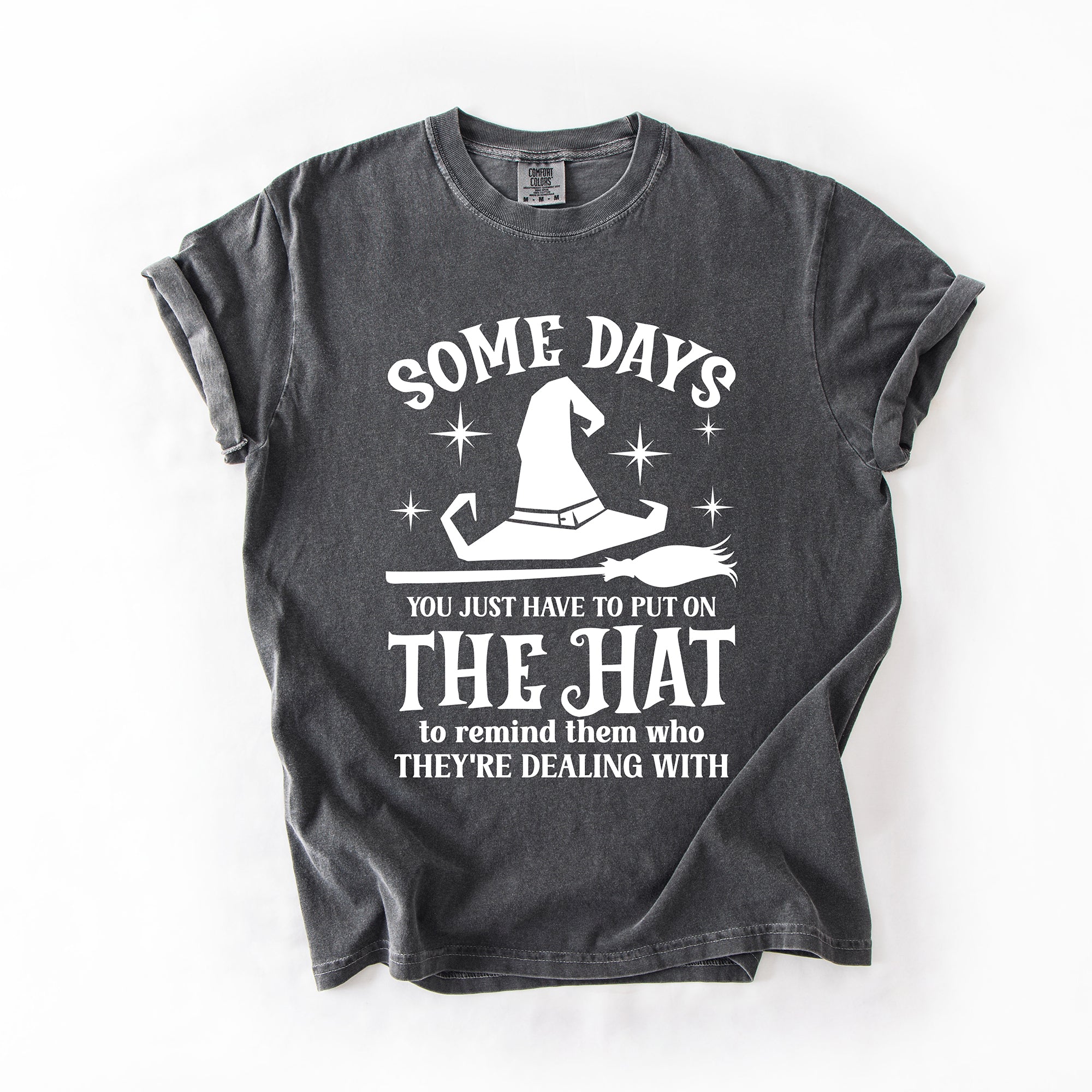 Some Days You Have To Put On The Hat Witch Halloween Sassy Graphic Comfort Colors Tee