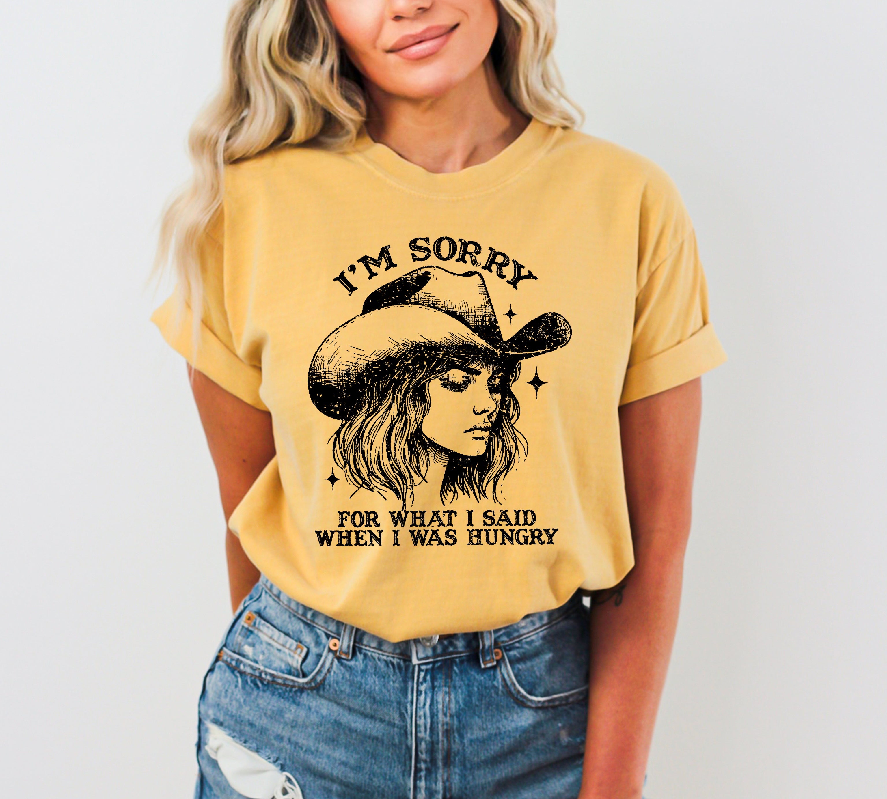Sorry For What I Said When I Was Hungry Cowgirl Meme Sassy Western Humor Statement Comfort Colors Tee