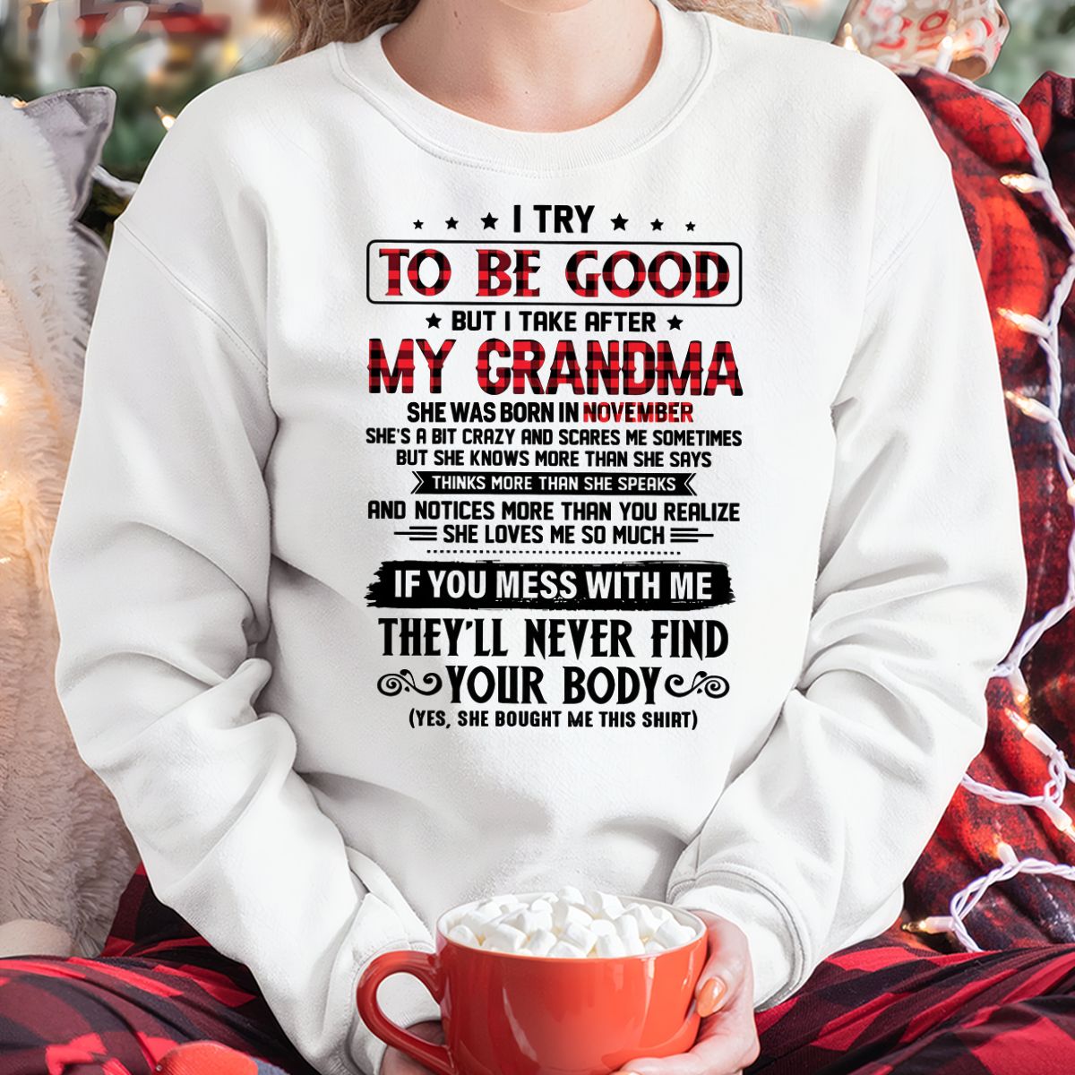 I TRY TO BE GOOD BUT I TAKE AFTER MY GRANDMA - From grandma for granddaughter - NGHL11 (SKU07-102-11)