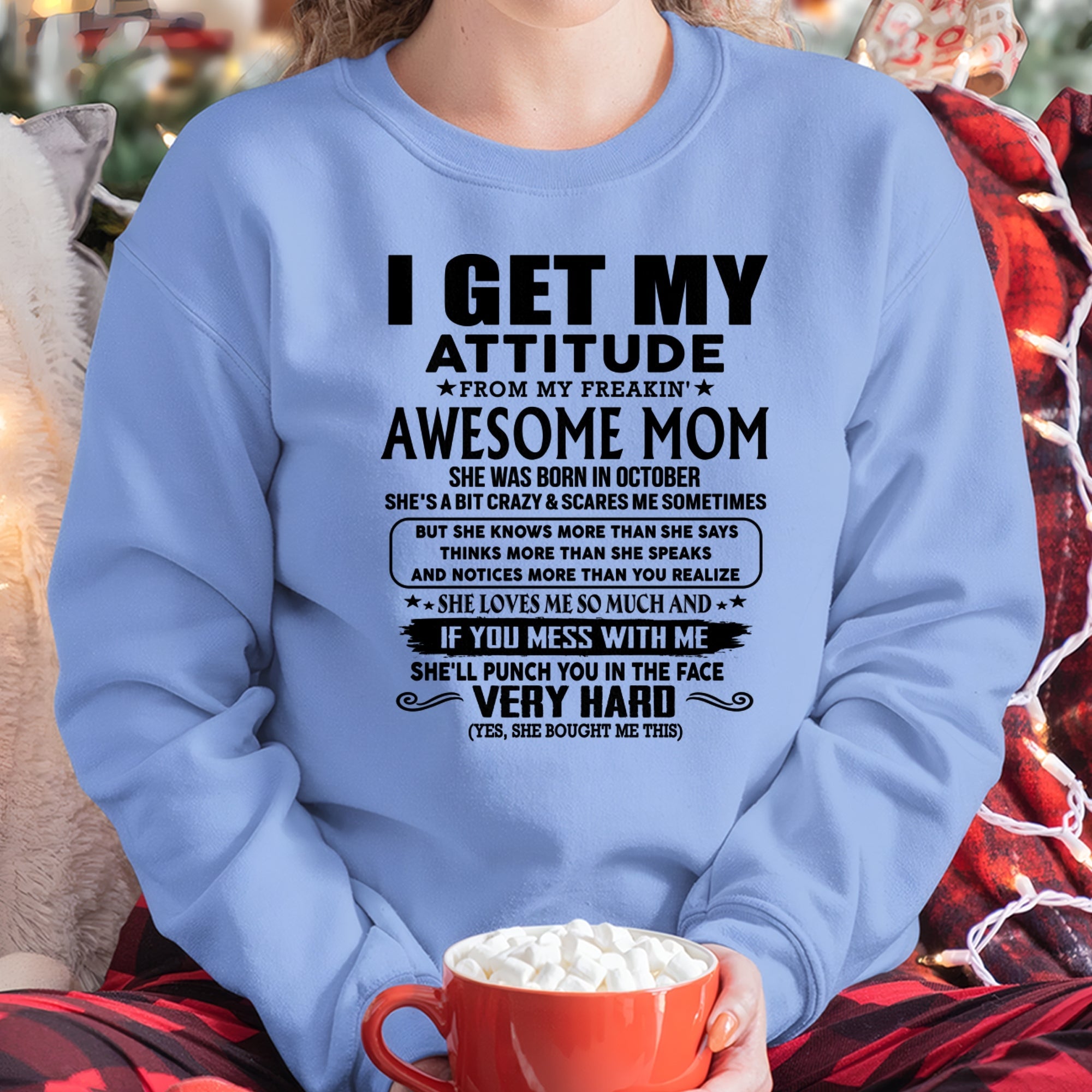 Thanks Mom - I GET MY ATTITUDE FROM MY FREAKIN' AWESOME MOM - Gift for Son and Daughter From Mom - NGHL10 (SKU-TMD-CU-10)
