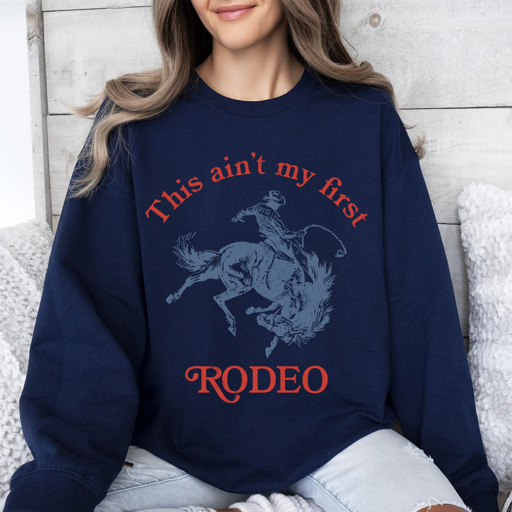 This Ain't My First Rodeo Country Sassy Graphic Edition For Cowboys And Cowgirls Sweatshirt