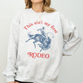 This Ain't My First Rodeo Cowboy Cowgirl Vintage Western Graphic Print Sweatshirt