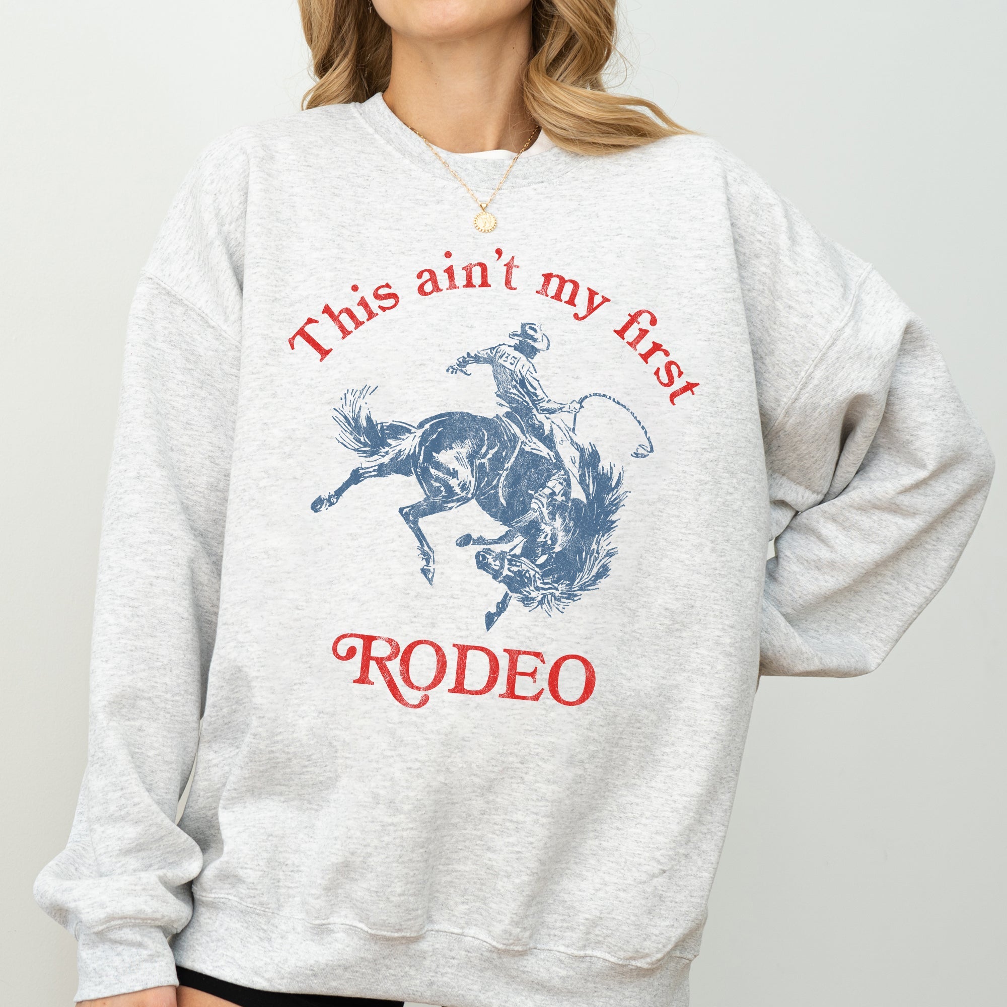 This Ain't My First Rodeo Cowboy Cowgirl Vintage Western Graphic Print Sweatshirt