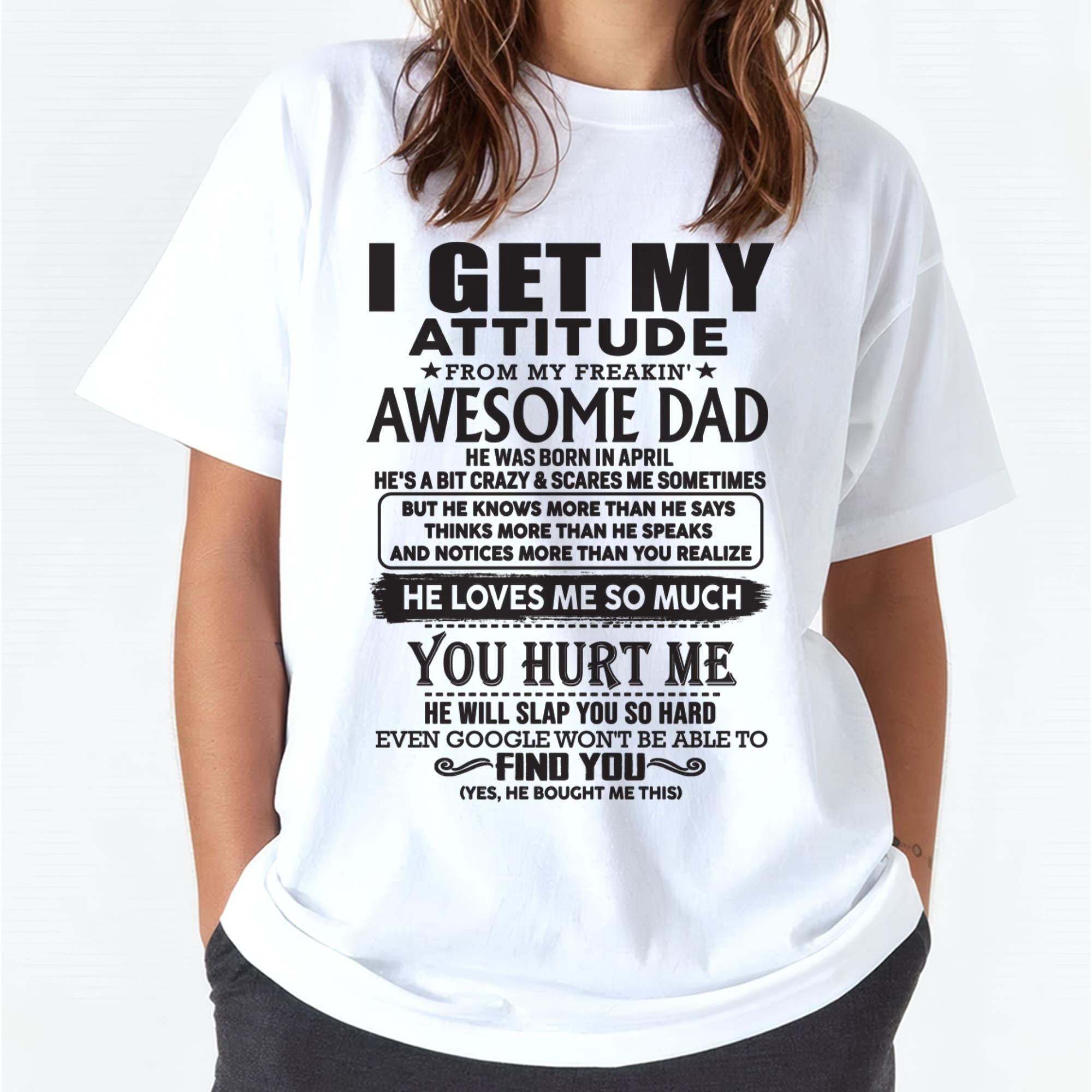 April - I GET MY ATTITUDE FROM MY FREAKIN' AWESOME DAD - Gift for Son and Daughter From Dad - NGHL04 (SKU-TDD-04)