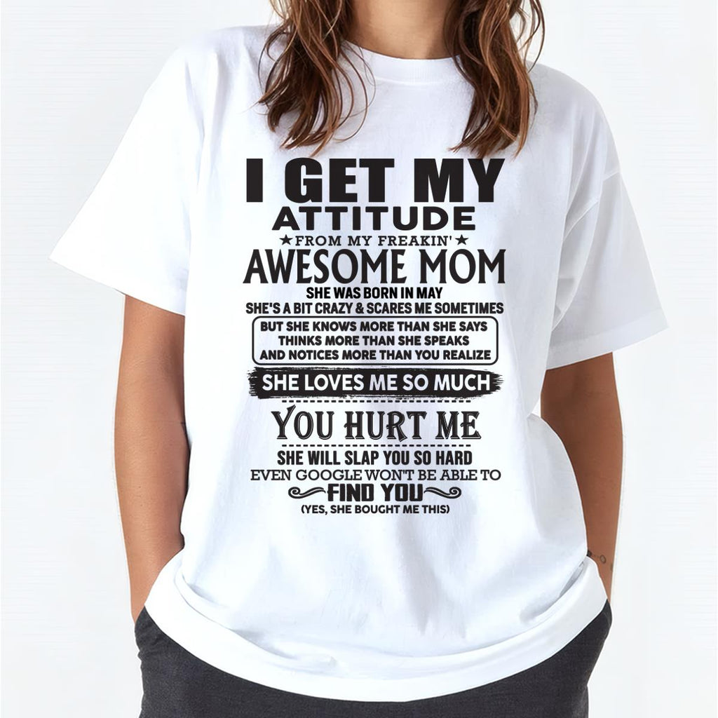 May - Thanks Mom - I GET MY ATTITUDE FROM MY FREAKIN' AWESOME MOM - Gift for Son and Daughter From Mom - NGHL05 May (SKU-TMD-05)