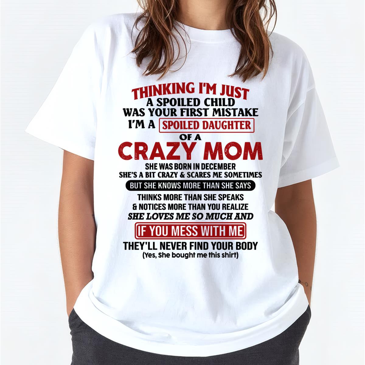 December - I Am Spoiled Daughter Of A Crazy Mom - Gift for Daughter From Mom - NGHL12 (SKU-TMD-SPOILED-12)