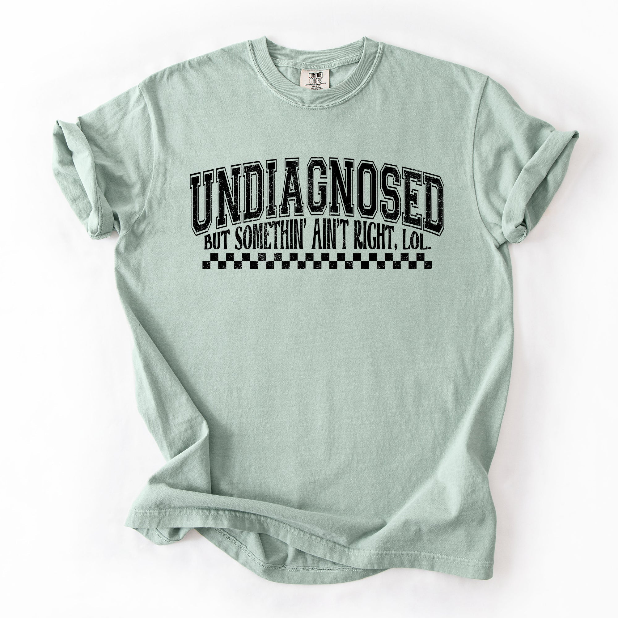 Undiagnosed, But Something Ain't Right Funny Tism Mental Health Sassy Comfort Colors Tee