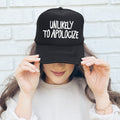 Unlikely To Apologize Bold Sassy Attitude Statement Graphic Quote Design Trucker Hat