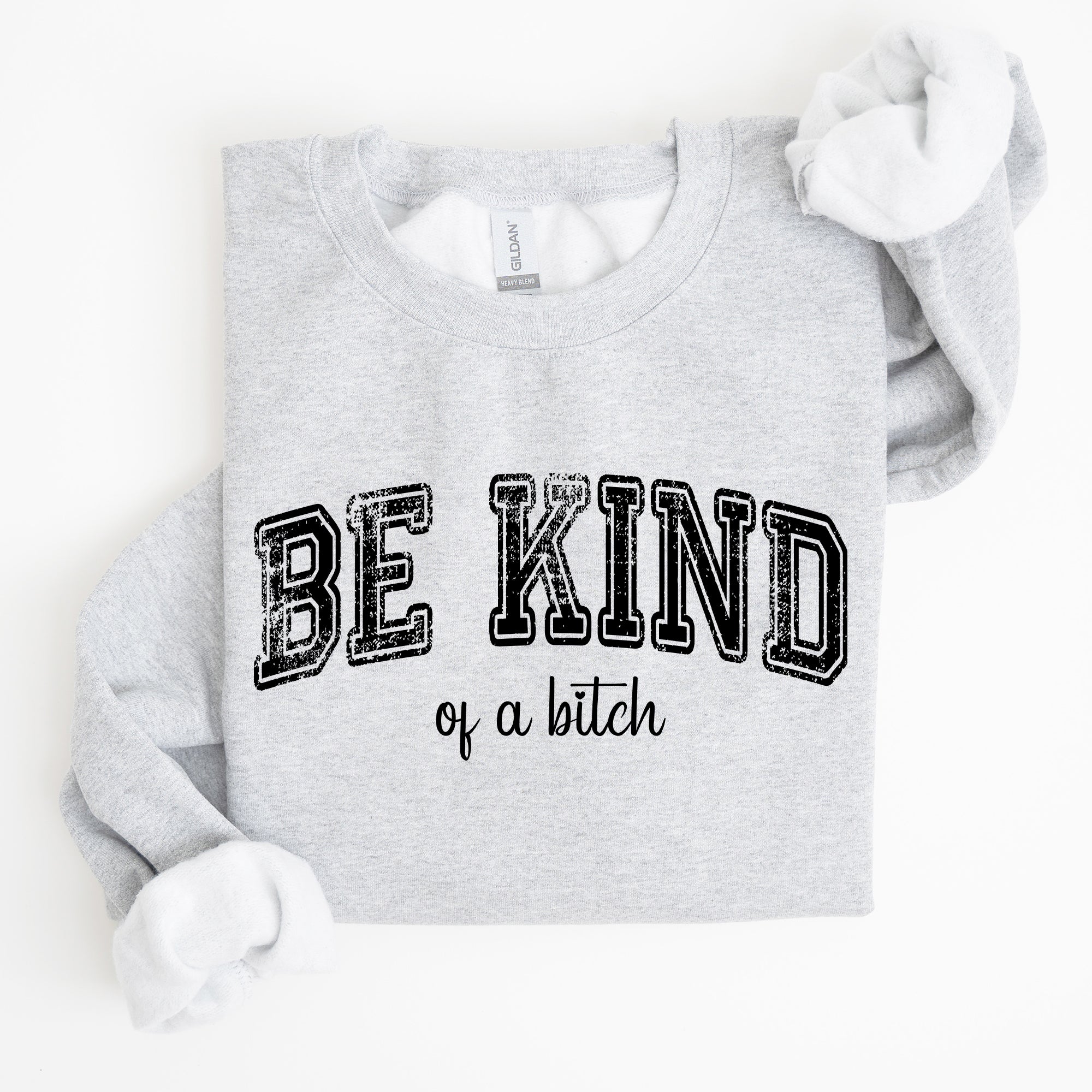 Vintage Be Kind Of A B Meme Funny Sarcastic Retro Pop Culture Quote Graphic Edition Sweatshirt
