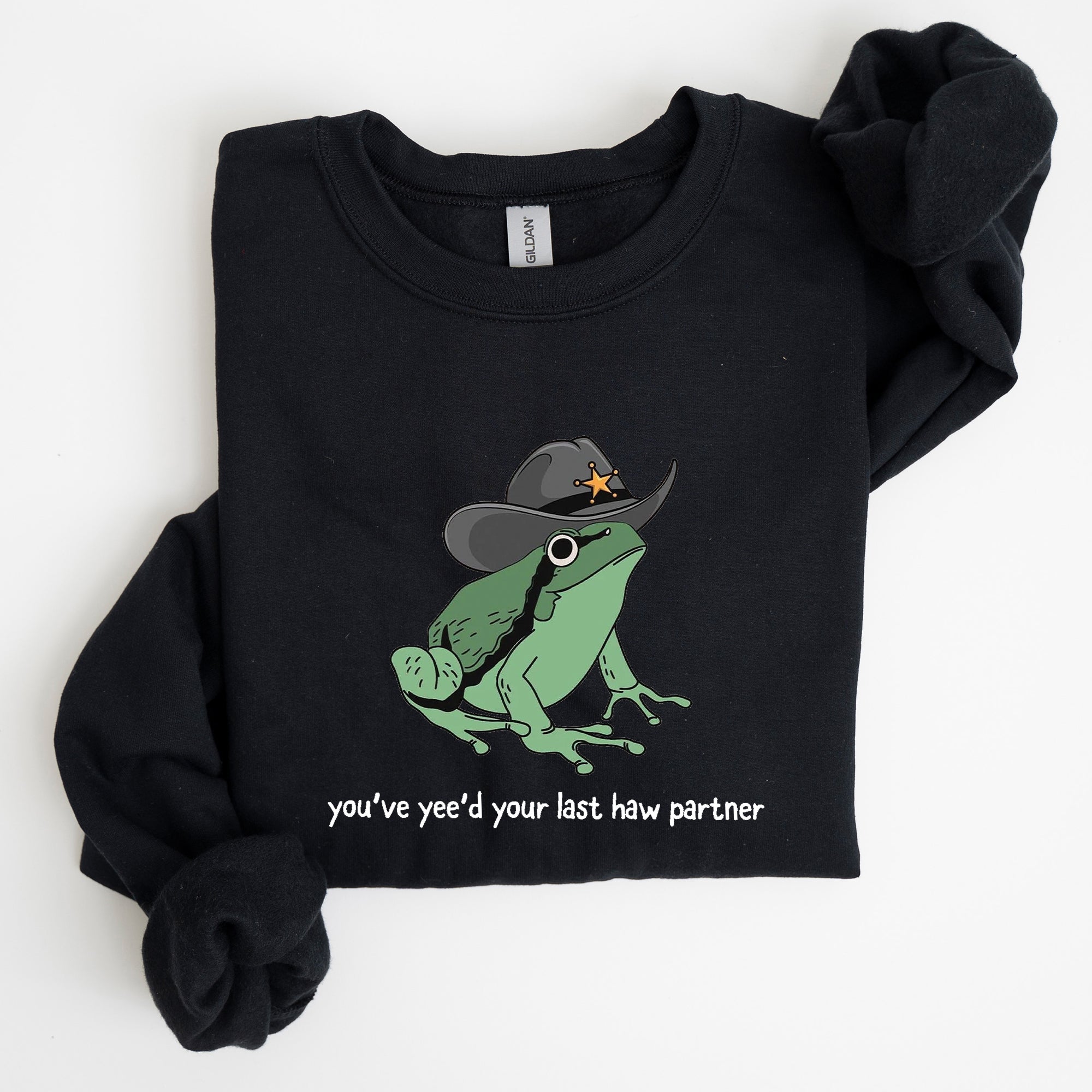 You Just Yee'd Your Last Haw Partner, Cowboy Frog Western Style Laughing In Dusty Trails Sweatshirt