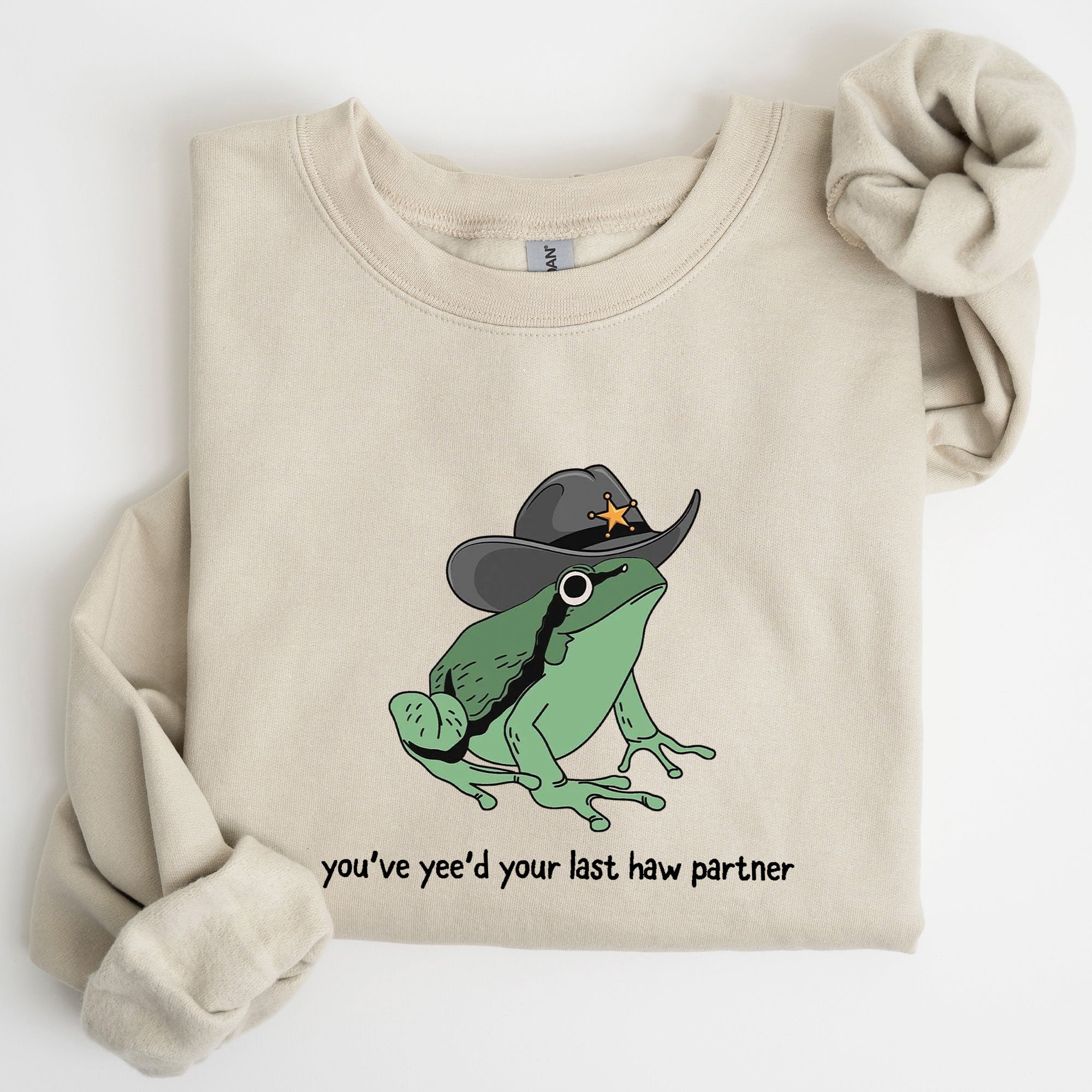 You Just Yee'd Your Last Haw Partner, Cowboy Frog Western Style Laughing In Dusty Trails Sweatshirt