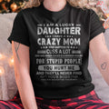 I Am a Lucky Daughter I Have a Crazy Mom - Gift for Daughter From Mom - NGHL00 (SKUT-MD1407)