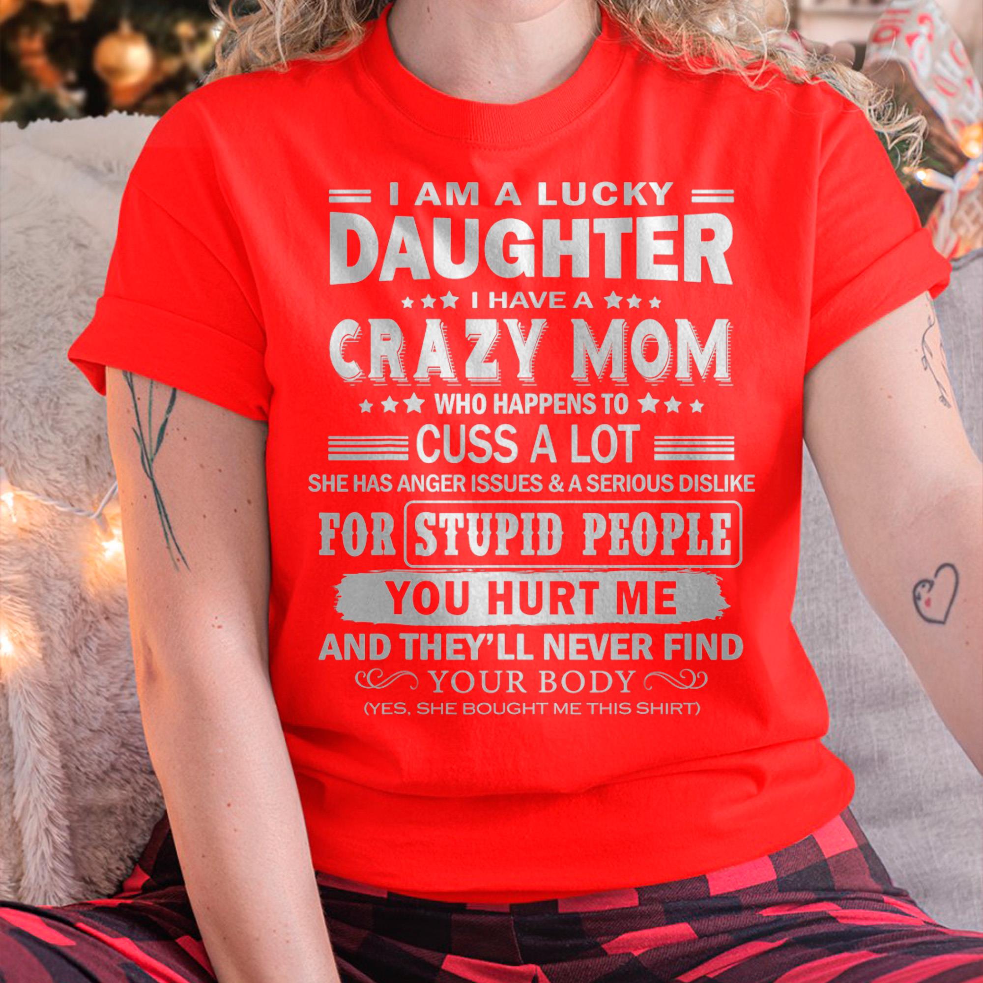 I Am a Lucky Daughter I Have a Crazy Mom - Gift for Daughter From Mom - NGHL00 (SKUT-MD1407)