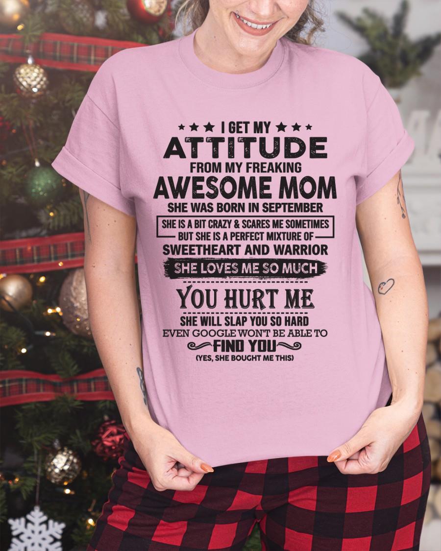 September - I Get My Attitude From My Freaking Awesome Mom - Perfect Gift For Son & Daughter From Mom - NGHL09 (SKU05-99-09)
