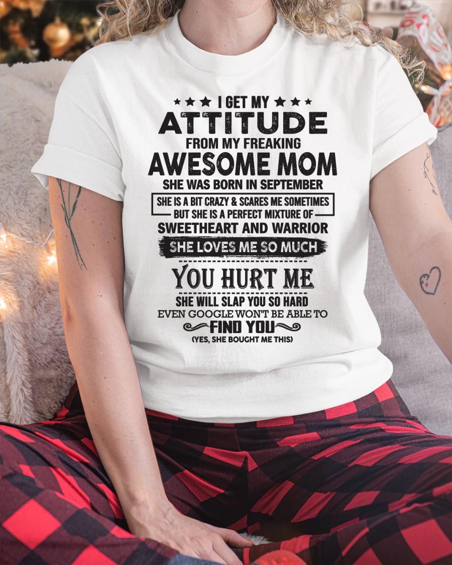 September - I Get My Attitude From My Freaking Awesome Mom - Perfect Gift For Son & Daughter From Mom - NGHL09 (SKU05-99-09)