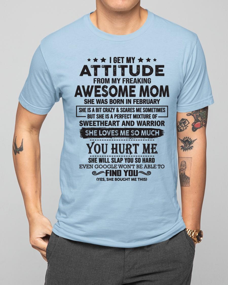 February - I Get My Attitude From My Freaking Awesome Mom - Perfect Gift For Son & Daughter From Mom - NGHL02 (SKU05-99-02)