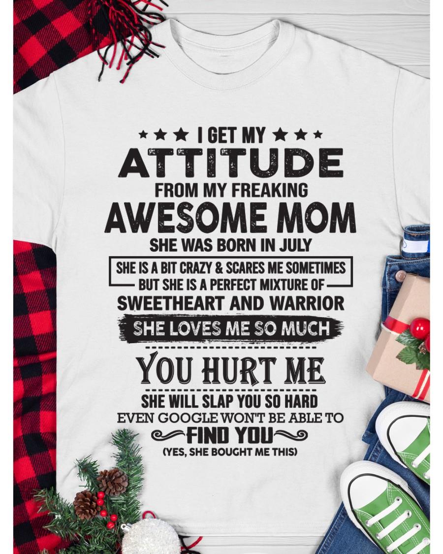 July - I Get My Attitude From My Freaking Awesome Mom - Perfect Gift For Son & Daughter From Mom - NGHL07 (SKU05-99-07)