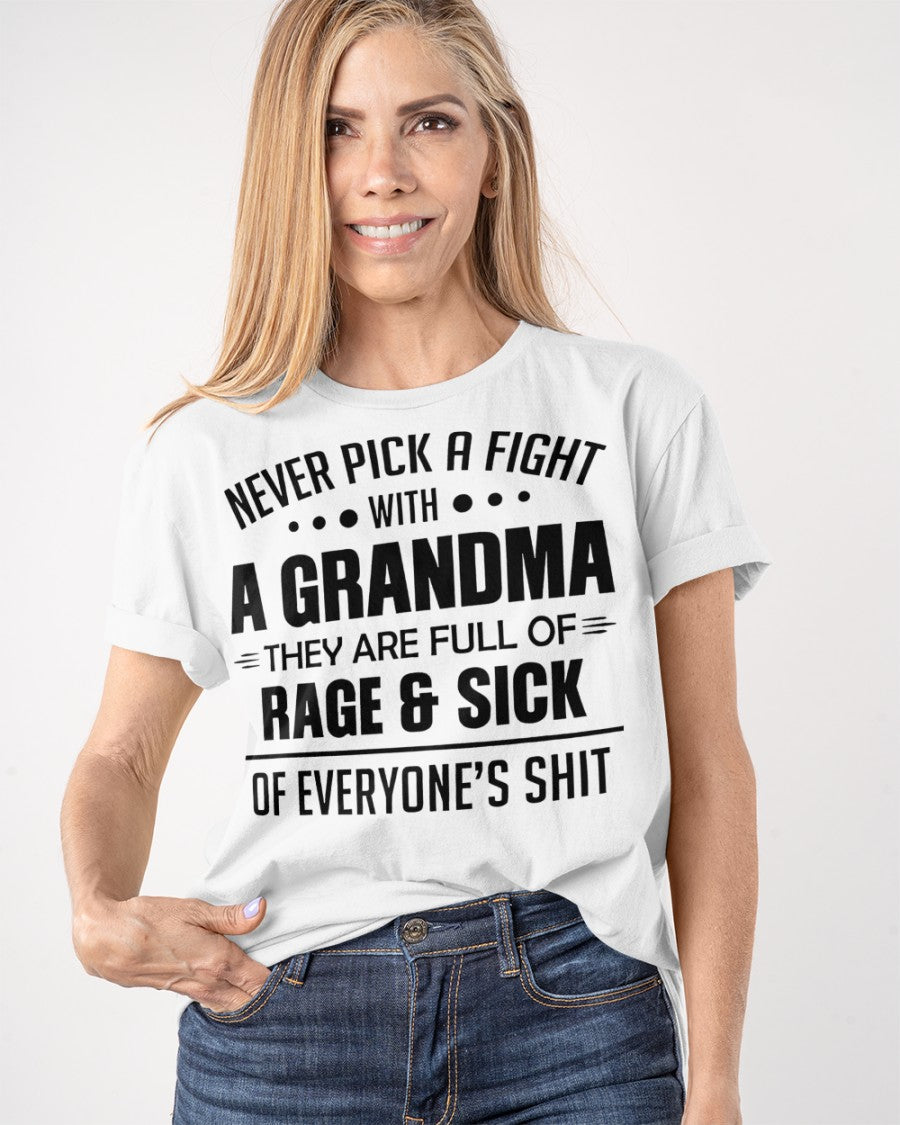 NEVER PICK A FIGHT WITH A GRANDMA THEY ARE FULL OF RAGE & SICK OF EVERYONE’S SHIT - from grandma NGHL00 (SKU10-10)