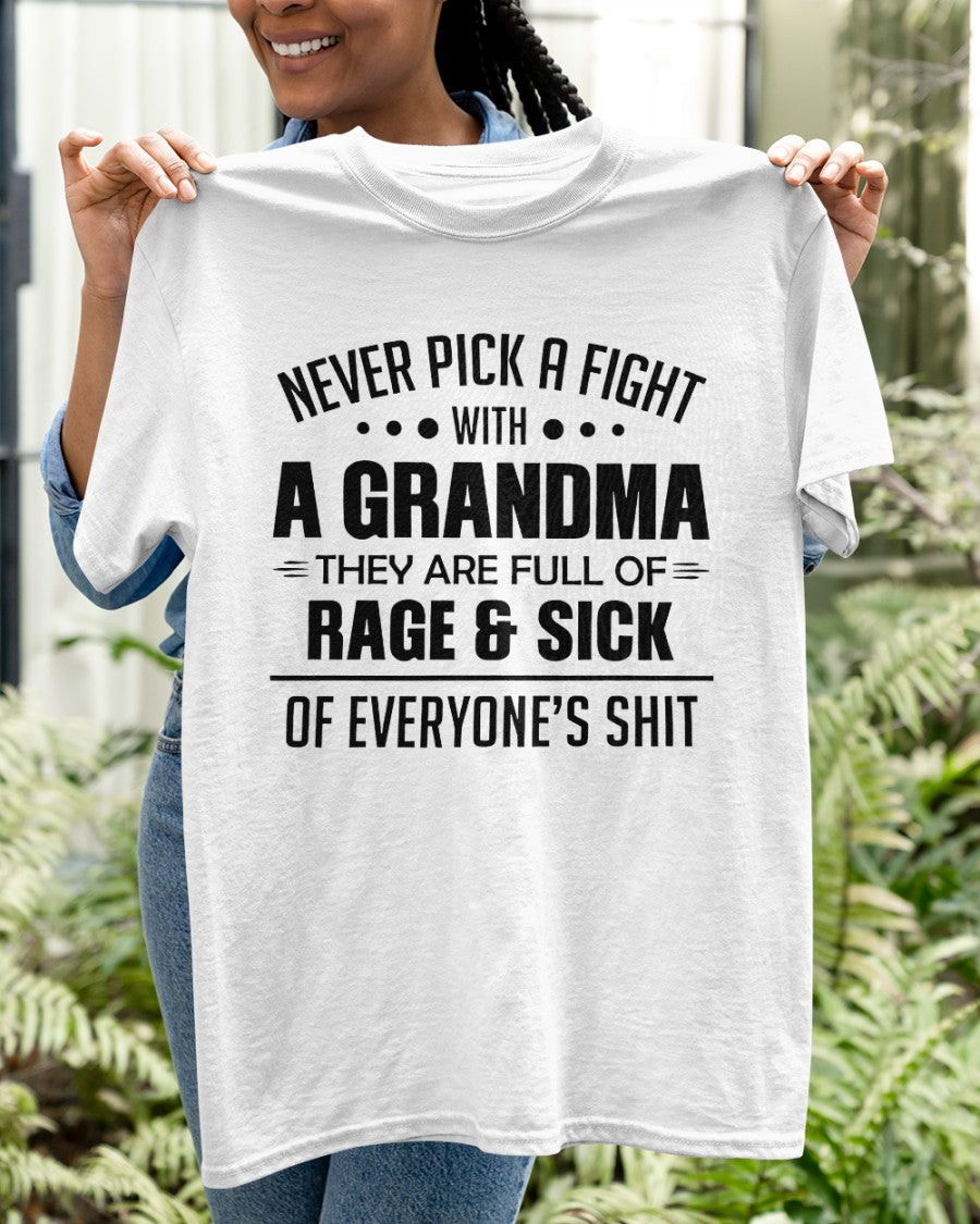 NEVER PICK A FIGHT WITH A GRANDMA THEY ARE FULL OF RAGE & SICK OF EVERYONE’S SHIT - from grandma NGHL00 (SKU10-10)
