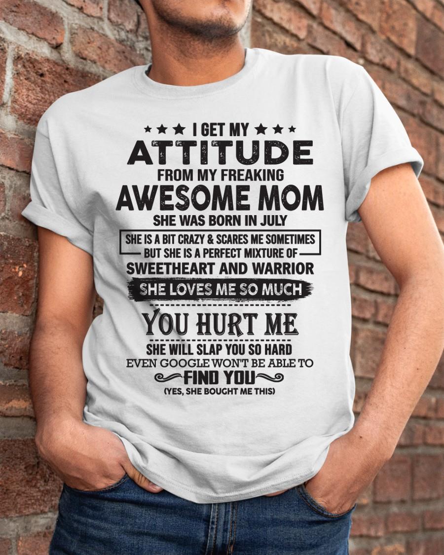 July - I Get My Attitude From My Freaking Awesome Mom - Perfect Gift For Son & Daughter From Mom - NGHL07 (SKU05-99-07)