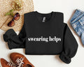 Swearing Helps Sarcastic College Saying About Finals And Exams Humor Everyday Sweatshirt