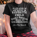 MY KIDS ACCUSE ME OF HAVING A FAVORITE CHILD WHICH IS RIDICULOUS BECAUSE MY GRANDKIDS ARE MY FAVORITE - From grandma NGHL00