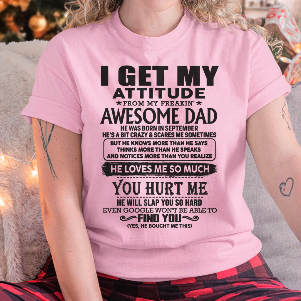September - I GET MY ATTITUDE FROM MY FREAKIN' AWESOME DAD - Gift for Son and Daughter From Dad - NGHL09 (SKU-TDD-09)