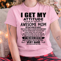 Thanks Mom - I GET MY ATTITUDE FROM MY FREAKIN' AWESOME MOM - Gift for Son and Daughter From Mom - NGHL08 (SKU-TMD-CU-08)